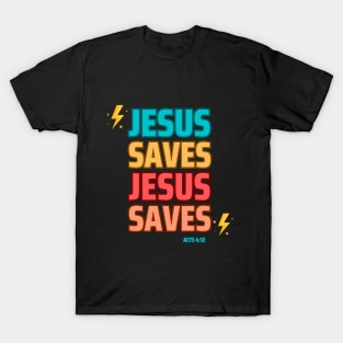 Jesus Saves Acts 4:12 T-Shirt